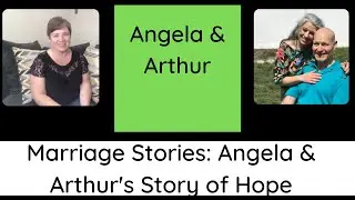 Marriage Stories-Angela & Arthur's story of Hope
