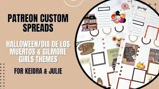 Patreon Custom Spreads | Halloween/Dia De Los Muertos & Gilmore Girls Themes | Keidra & Julie