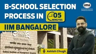 IIM Bangalore Selection Criteria 2025 | PGP-MBA 2025-27 Admission | Ashish Chugh