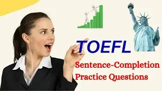 For Top TOEFL/GRE/IELTS Score. Improve Vocabulary. Practice Sentence Completion: 301- 350