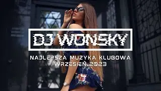 🔥🚧 NAJLEPSZA MUZYKA KLUBOWA 2023 🚧🔥 WRZESIEŃ 2023 🔥✈️ OGIEŃ W SZOPIE 💥🤯 VOL.4 🔥✈️ DJ WONSKY MIX 🤟