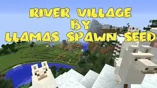 River Village by Llamas Spawn Seed - Minecraft 1.12.2