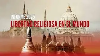 🔴 Libertad Religiosa 2025: Dos de cada tres personas no pueden vivir su fe libremente