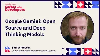 Google Gemini: Open Source and Deep Thinking Models with Sam Witteveen