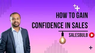 How to gain confidence in sales !