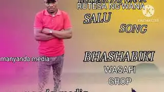 Rutesa ng'wana salu song bhashabiki  2026 By manyanda media