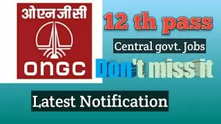 ONGC Notification 2021|| 12 pass|| Latest Notification