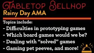 Rainy Day AMA, Perils of board game prototyping, gaming pet peeves, dealing with solved games & more