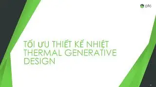 Kh&aacute;m ph&aacute; t&iacute;nh năng mới Creo 12 - Generative Design