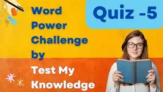 Quiz 5  Build your English choose the correct option, IELTS word power challenge