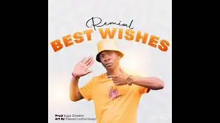 Remial - Best Wishes (Official Music Audio)