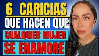 6 CARICIAS QUE HACEN QUE CUALQUIER MUJER SE ENAMORE SIN PENSARLO/ Avanzarte