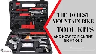 The 10 Best Mountain Bike Tool Kits and How To Pick The Right One