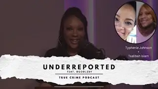 UnderReported | Тайфени Джонсон + Таалиба Ислам при участии @goolzby