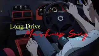 Long Drive Song - Mash-up Song - Sad Songs - Romantic Song - Sad x Romantic Song - By Toxic_pro
