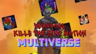 Deadpool Kills The Stop Motion Multiverse: Act 1 The Kill Count