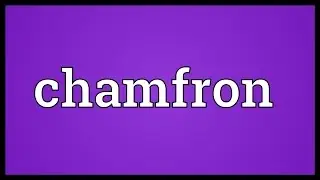 Chamfron Meaning