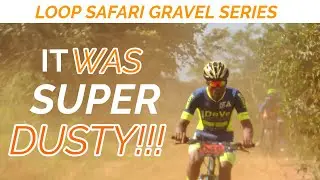IT WAS SUPER DUSTY!! | LOOP SAFARI GRAVEL SERIES | SCHLEK WON | TATU CITY