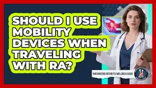 Should I Use Mobility Devices When Traveling With RA?