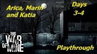 This War of Mine. Playthrough. Arica, Marin and Katia. Days 3-4.