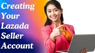 Creating Your Lazada Seller Account