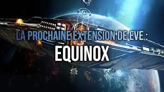EVE ONLINE ► EQUINOX - Tout savoir la mise à jour du 11 juin