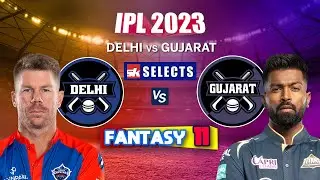 DC VS GT Fantasy 11, Delhi VS Gujarat Fantasy Team Playing 11 | IPL 2023 Prediction | Dream Team