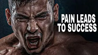 PAIN LEADS TO SUCCESS | THIS WILL CHANGE YOU