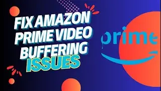 How to Stop Buffering on Amazon Prime Video for Smart TVs and Mobile Devices