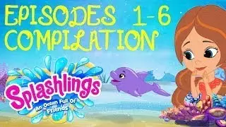 Splashings - An Ocean Full of Friends | Webisodes 1-6 Compilation Clip