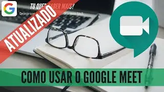 Como usar o Google Meet - ATUALIZADO