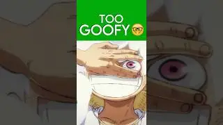&ldquo;Gear 5 is too goofy&rdquo; 🤓