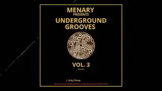 Menary - Only Things (Original Mix) |&nbsp;UNDERGROUND GROOVES, VOL. 3