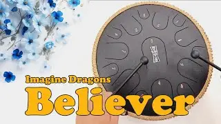 BELIEVER (Imagine Dragons) - Steel Tongue drum cover with tabs