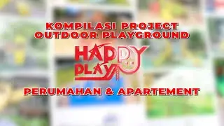 Kompilasi Project Outdoor Playground Perumahan & Apartement Happy Play Indonesia