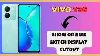 Show or Hide Notch Display Cutout VIVO Y36 || How to hide or show notch display cutout