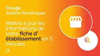 Mettre à jour les informations de votre fiche d’établissement en 5 minutes