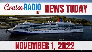 Cruise News Today &mdash; November 1, 2022: New Carnival Cruise Line Ship Arrives, MSC World Europa Sails