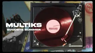 Multiks - Goodbye Summer