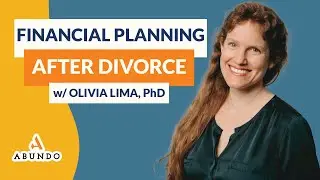 Financial Planning After Divorce w/ Olivia Lima, PhD