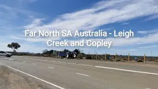 Far North Outback Towns, SA Australia - Leigh Creek and Copley
