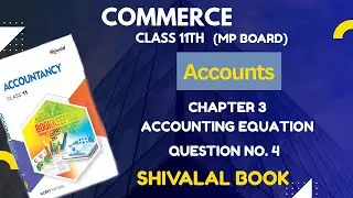 SHIVALAL book question no. 4| accounting  equation | MP BOARD| account class 11th 