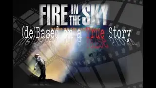 (de)Based On A True Story: Fire in the Sky