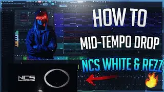 How To Make Mid Tempo Drop Like REZZ & NCS White