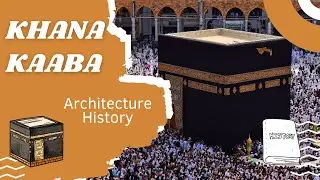 Khana Kaaba Makkah Architecture History / Islamic Architecture History