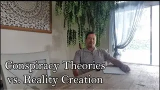 Conspiracy Theories vs Reality Creation