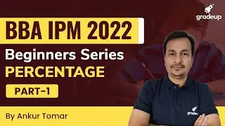 Percentage | Maths Beginners Series for BBA-IPM Exam 2022 | Part-1 | Ankur Tomar| Gradeup