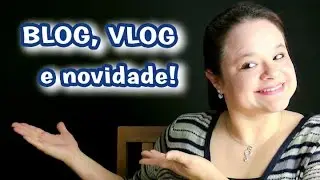 Qual a diferença entre Blog e Vlog e NOVIDADE!!!  Vlog 188
