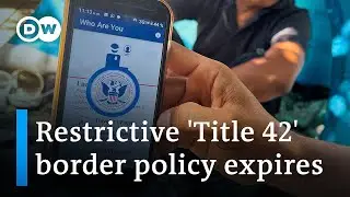 End of 'Title 42': US braces for migration surge with forces at border | DW News