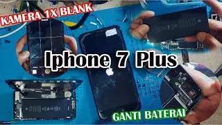 PERBAIKI KAMERA 1X IPHONE 7 PLUS BLANK HITAM + GANTI BATERAI